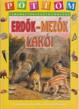 Feketéné Pécsi Anita - Erdők-mezők lakói Feketéné Pécsi Anita - Erdők-mezők lakói, 2005 antikvár könyv