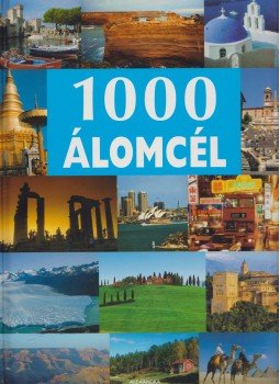 Hans-Joachim Schneider - 1000 álomcél Hans-Joachim Schneider - 1000 álomcél, Pécs 2007 antikvár könyv