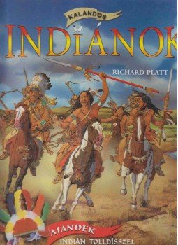 Platt, Richard - Kalandos indiánok Platt, Richard - Kalandos indiánok, Budapest 2006 antikvár könyv