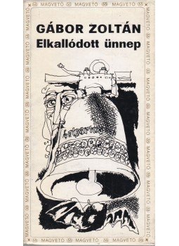 Zoltán Gábor - Elkallódott ünnep Zoltán Gábor - Elkallódott ünnep, Budapest 1971 antikvár könyv