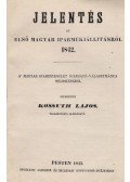 Kossuth Lajos - Jelentés az első magyar Iparműkiállításról 1842. A' Magyar Iparegyesület igazgató-választmánya megbízásából