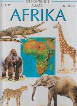 Felix, Jiri - Afrika Felix, Jiri - Afrika, 1998 antikvár könyv