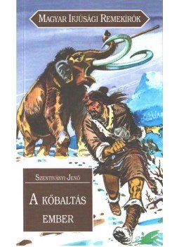 Szentiványi Jenő - A kőbaltás ember Szentiványi Jenő - A kőbaltás ember, Budapest 2001 antikvár könyv