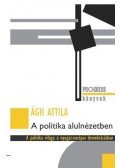 Ágh Attila - A politika alulnézetben - A politika világa a nyugat-európai demokráciában