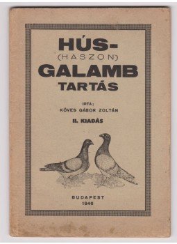Köves Gábor Zoltán - Hús-(haszon)galamb tartás Köves Gábor Zoltán - Hús-(haszon)galamb tartás, Budapest 1946 antikvár könyv