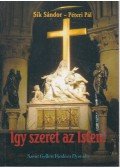Sík Sándor,Péteri Pál - Így szeret az Isten!