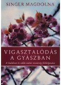Singer Magdolna - VIGASZTALÓDÁS A GYÁSZBAN - A HALÁLESET ÉS VÁLÁS UTÁNI VESZTESÉG FELDOLGOZÁSA