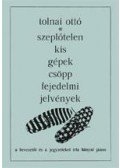 Tolnai Ottó, Bányai János - Szeplőtelen kis gépek csöpp fejedelmi jelvények