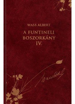 Wass Albert - A funtineli boszorkány IV. - Díszkiadás 13., null 2011 antikvár könyv