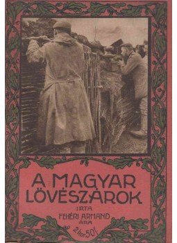 Fehéri Armand - A magyar lövészárok, Budapest 1916 antikvár könyv
