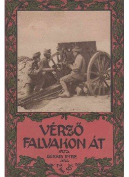 Berkes Imre - Vérző falvakon át, Budapest 1916 antikvár könyv