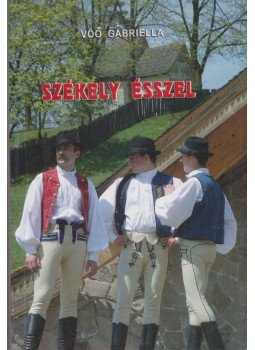 Vöő Gabriella - Székely ésszel Vöő Gabriella - Székely ésszel, Kolozsvár 2005 antikvár könyv