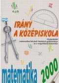 Kassainé Málnási Ágnes - Irány a középiskola - Matematika 2000