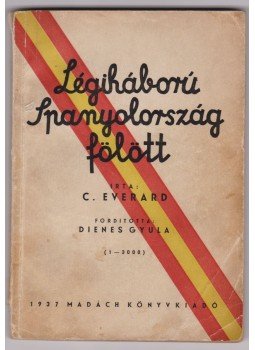 Everard, Conrad - Légiháború Spanyolország fölött, Budapest 1937 antikvár könyv