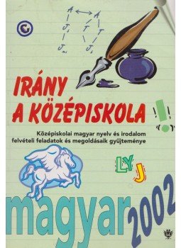 Kassainé Málnási Ágnes - Irány a középiskola Matematika 2002 / Magyar nyelv és irodalom 2002,  2002 antikvár könyv