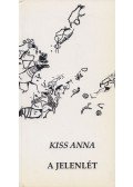 Kiss Anna - A jelenlét