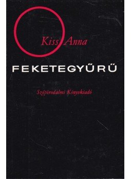 Kiss Anna - Feketegyűrű Kiss Anna - Feketegyűrű, Budapest 1974 antikvár könyv