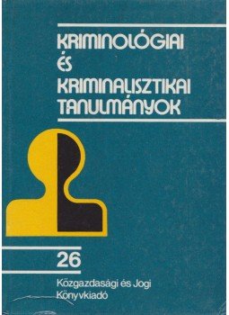 Gödöny József dr. - Kriminológiai és kriminalisztikai tanulmányok 26., Budapest 1989 antikvár könyv