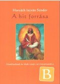 Horváth István Sándor - A hit forrása - B év