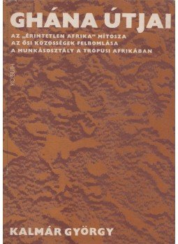 Kalmár György - Ghána útjai Kalmár György - Ghána útjai, Budapest 1976 antikvár könyv