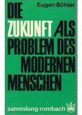 Eugen Böhler - Die Zukunft als Problem des Modernen Menschen