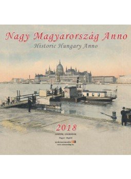 SZÁZSZORKÉP KIADÓ - NAGY MAGYARORSZÁG ANNO - NAPTÁR 2018 - 30X30, null 2017 antikvár könyv