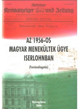 Galambos Sándor - Az 1956-os magyar menekültek ügye Iserlohnban, Nyíregyháza 2006 antikvár könyv