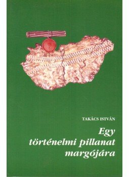 Takács István - Egy történelmi pillanat margójára (dedikált), Budapest 2001 antikvár könyv