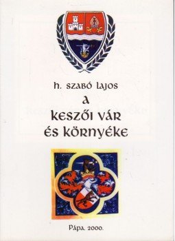 H. Szabó Lajos - A keszői vár és környéke, Pápa 2000 antikvár könyv