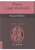 Könczöl Miklós - Platón a jogi rétorikáról