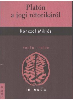 Könczöl Miklós - Platón a jogi rétorikáról Könczöl Miklós - Platón a jogi rétorikáról, Budapest 2015 antikvár könyv