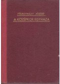 Félegyházy József - A középkor egyháza