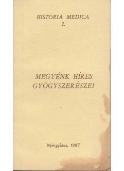 Bodnár Lóránt - Megyénk híres gyógyszerészei, Nyíregyháza 1987 antikvár könyv