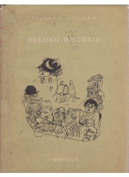Remenyik Zsigmond - Bolond história Remenyik Zsigmond - Bolond história, Budapest 1957 antikvár könyv