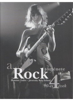Dömötör Endre, Jávorszky Béla Szilárd - A Rock története 4. Dömötör Endre, Jávorszky Béla Szilárd - A Rock története 4., Budapest 2017 antikvár könyv