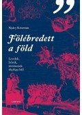 Nyáry Krisztián - Fölébredett a föld - Levelek, hősök, történetek 1848/49-ből