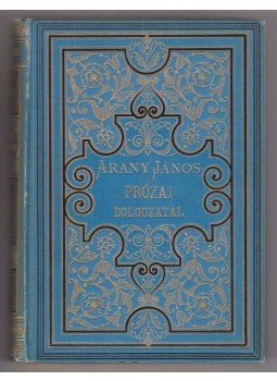 Arany János - Arany János prózai dolgozatai Arany János - Arany János prózai dolgozatai, Budapest 1885 antikvár könyv