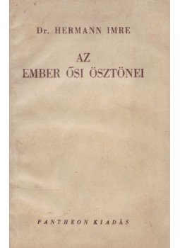 Hermann Imre - Az ember ősi ösztönei Hermann Imre - Az ember ősi ösztönei, Budapest 1943 antikvár könyv