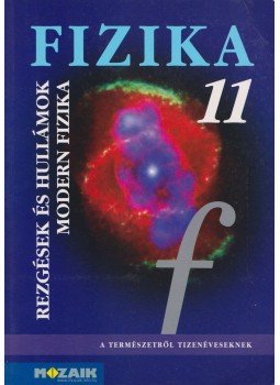 Dr. Halász Tibor, Jurisits József dr., Szűcs József dr. - Fizika 11 Dr. Halász Tibor, Jurisits József dr., Szűcs József dr. - Fizika 11, Szeged 2012 antikvár könyv
