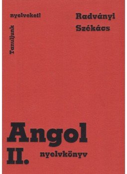 Radványi Tamás, Székács Györgyné - Angol nyelvkönyv II. Radványi Tamás, Székács Györgyné - Angol nyelvkönyv II., Budapest 1984 antikvár könyv