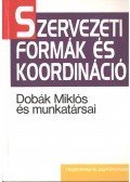 Dobák Miklós - Szervezeti formák és koordináció