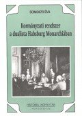 Somogyi Éva - Kormányzati rendszer a dualista Habsburg Monarchiában