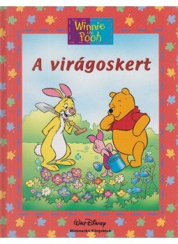 Ysenda Maxtone-Graham, Walt Disney - A virágoskert Ysenda Maxtone-Graham, Walt Disney - A virágoskert, Budapest 2001 antikvár könyv