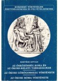Kertész István - Az ősközösség kora és az ókori-keleti társadalmak / Az ókori Görögország története / Az ókori Róma története