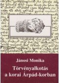 Jánosi Monika - Törvényalkotás a korai Árpád-korban