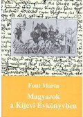 Font Márta - Magyarok a Kijevi Évkönyvben