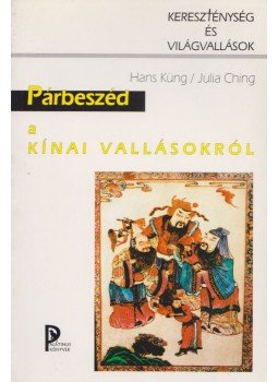 Hans Küng, Julia Ching - Párbeszéd a kínai vallásokról Hans Küng, Julia Ching - Párbeszéd a kínai vallásokról, 2000 antikvár könyv