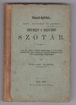 Ozoray Árpád - vasut-épitési-, üzleti-, távirászati- és gépészeti német-magyar és magyar német szótár, Pest 1872 antikvár könyv