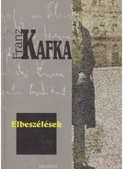 Franz Kafka - Elbeszélések Franz Kafka - Elbeszélések, Budapest 2001 antikvár könyv