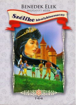 Benedek Elek - Szélike királykisasszony Benedek Elek - Szélike királykisasszony, Debrecen 0 antikvár könyv